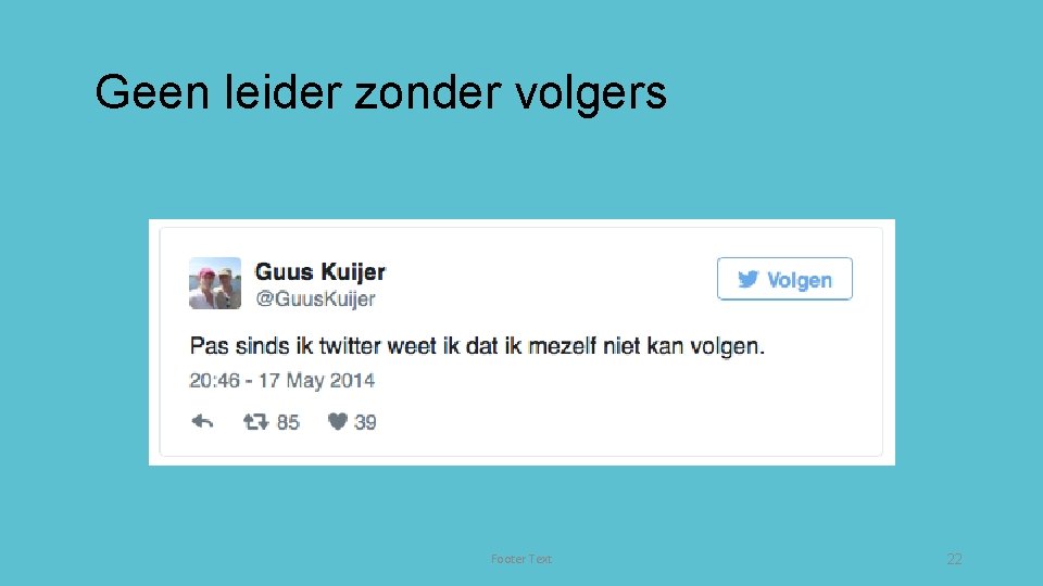 Geen leider zonder volgers Footer Text 22 