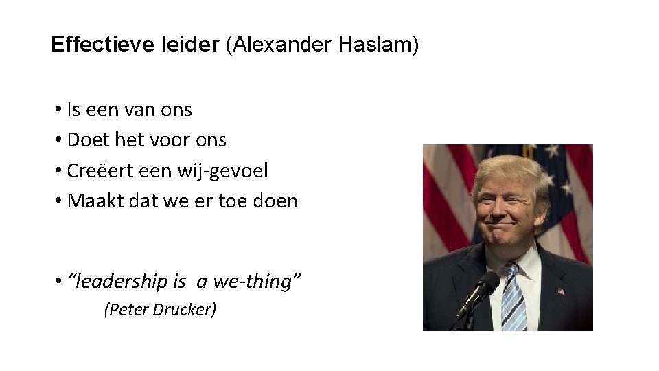 Alex Haslam Effectieve leider (Alexander Haslam) • Is een van ons • Doet het