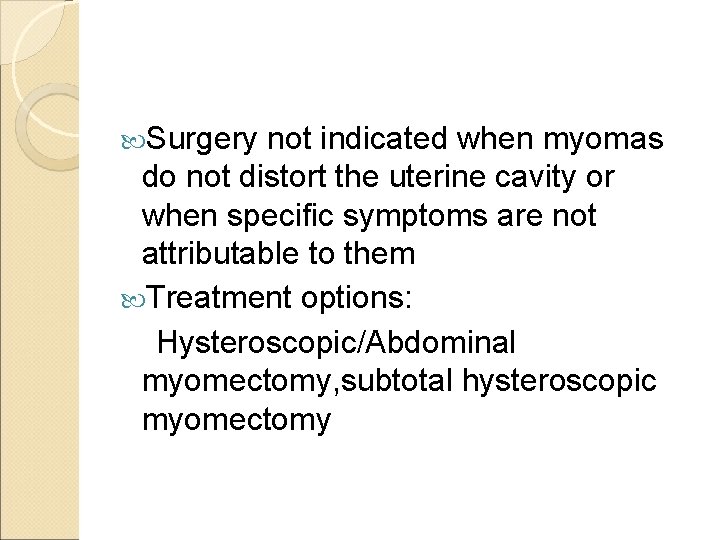  Surgery not indicated when myomas do not distort the uterine cavity or when