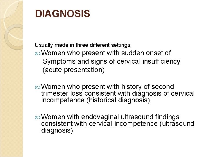 DIAGNOSIS Usually made in three different settings; Women who present with sudden onset of