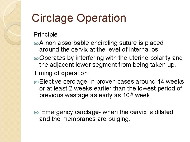 Circlage Operation Principle A non absorbable encircling suture is placed around the cervix at