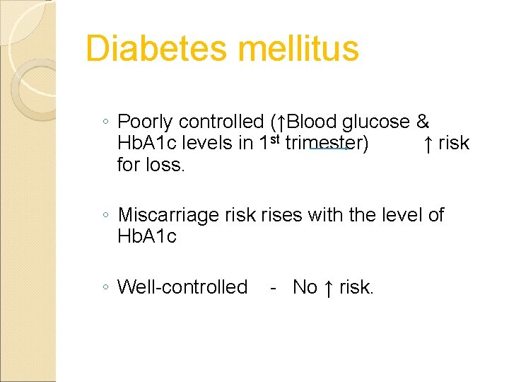 Diabetes mellitus ◦ Poorly controlled (↑Blood glucose & Hb. A 1 c levels in