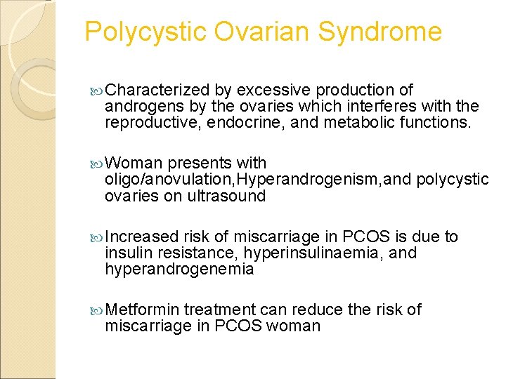 Polycystic Ovarian Syndrome Characterized by excessive production of androgens by the ovaries which interferes