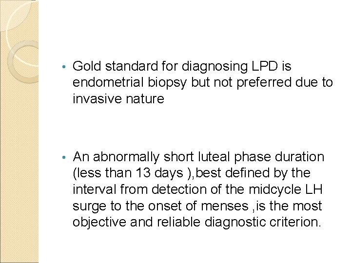  • Gold standard for diagnosing LPD is endometrial biopsy but not preferred due