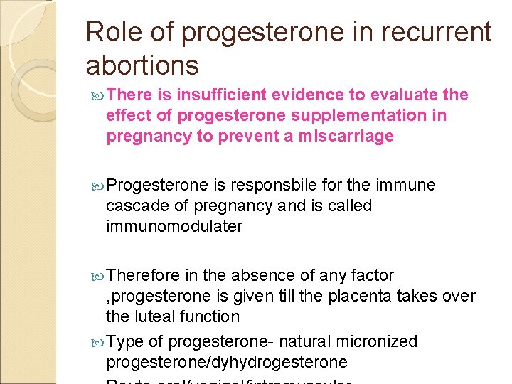Role of progesterone in recurrent abortions There is insufficient evidence to evaluate the effect