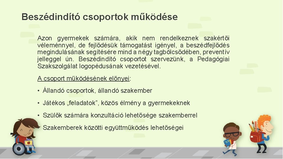 Beszédindító csoportok működése Azon gyermekek számára, akik nem rendelkeznek szakértői véleménnyel, de fejlődésük támogatást