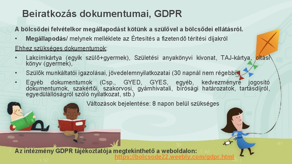 Beiratkozás dokumentumai, GDPR A bölcsődei felvételkor megállapodást kötünk a szülővel a bölcsődei ellátásról. •