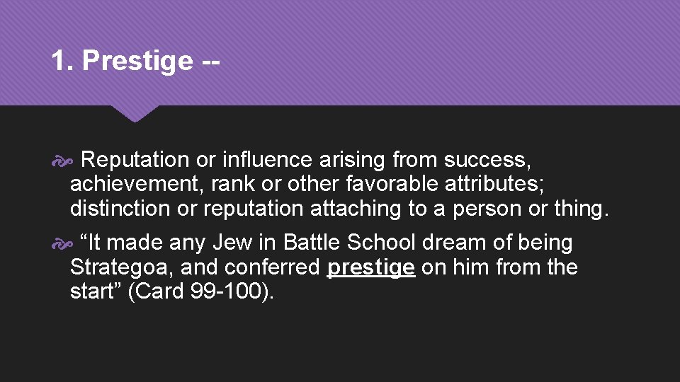 1. Prestige - Reputation or influence arising from success, achievement, rank or other favorable