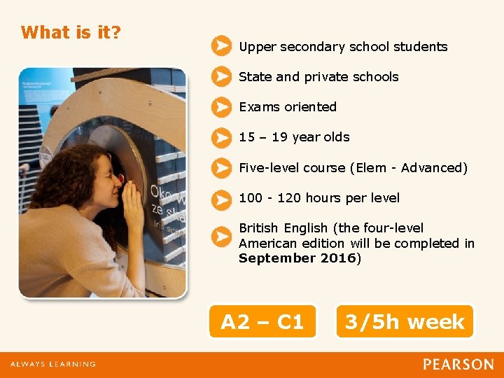 What is it? Upper secondary school students State and private schools Exams oriented 15
