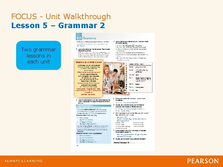 FOCUS - Unit Walkthrough Lesson 5 – Grammar 2 Two grammar lessons in each