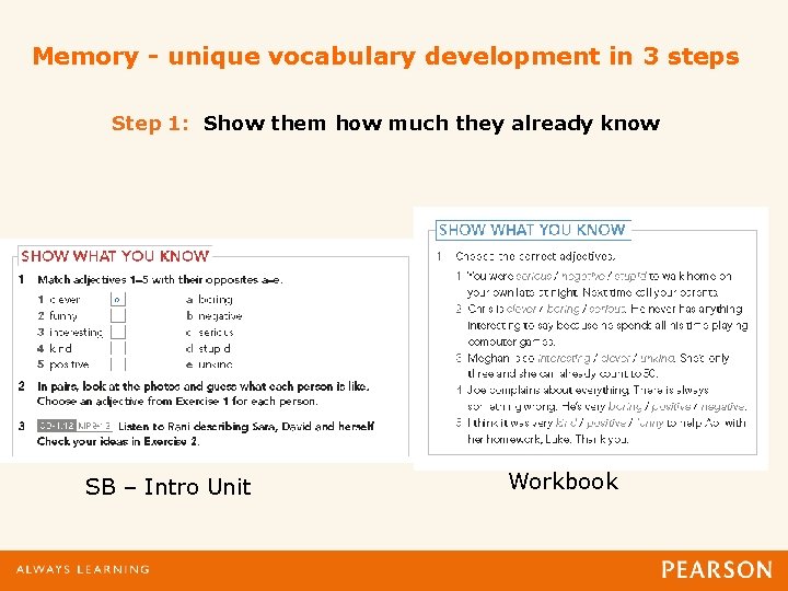 Memory - unique vocabulary development in 3 steps Step 1: Show them how much