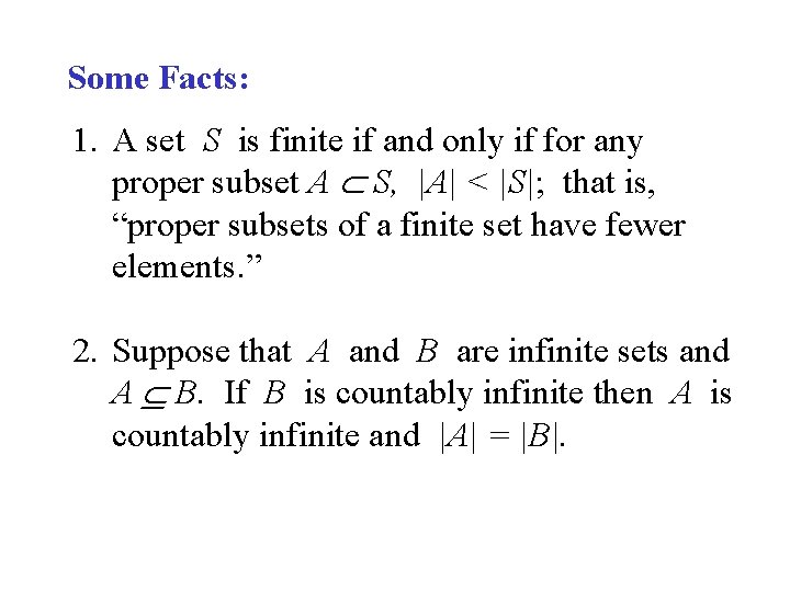 Some Facts: 1. A set S is finite if and only if for any