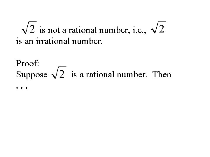 is not a rational number, i. e. , is an irrational number. Proof: Suppose.