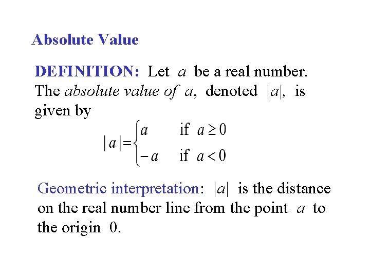 Absolute Value DEFINITION: Let a be a real number. The absolute value of a,