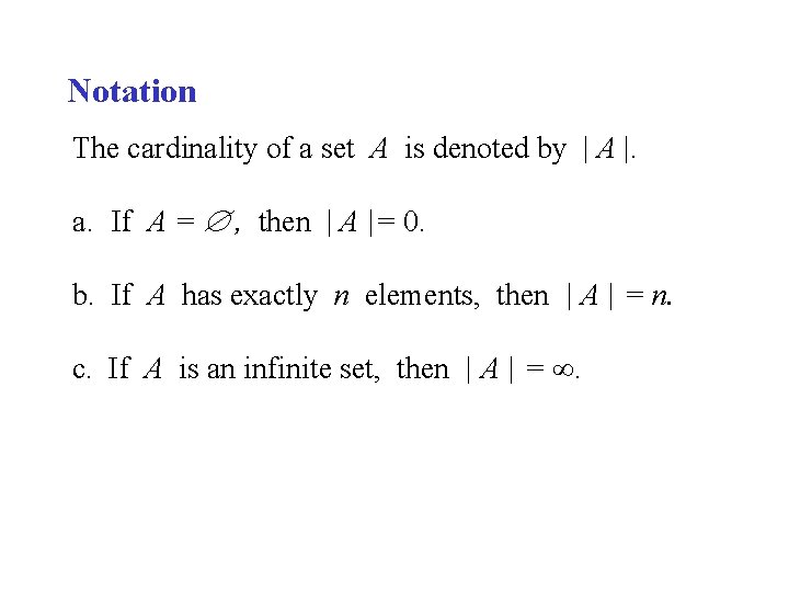 Notation The cardinality of a set A is denoted by | A |. a.