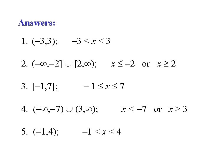 Answers: 1. ( 3, 3); 3 < x < 3 2. ( , 2]