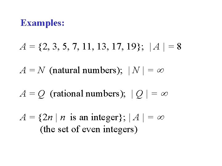Examples: A = {2, 3, 5, 7, 11, 13, 17, 19}; | A |