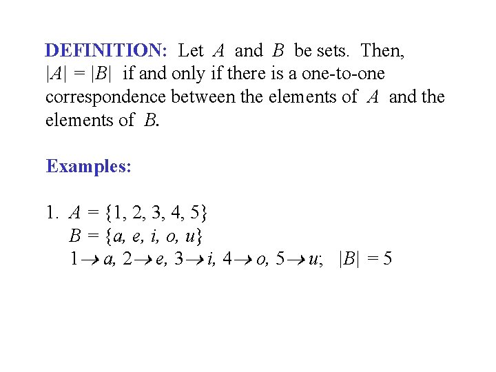 DEFINITION: Let A and B be sets. Then, |A| = |B| if and only