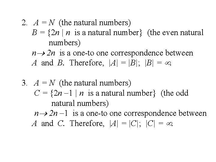 2. A = N (the natural numbers) B = {2 n | n is