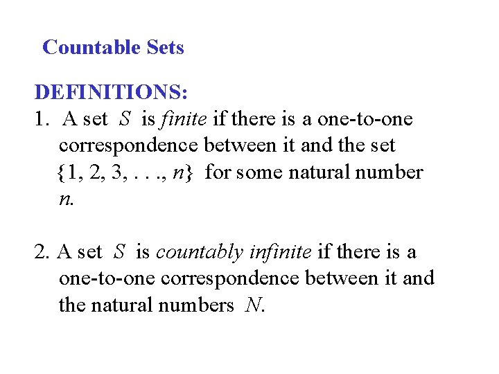 Countable Sets DEFINITIONS: 1. A set S is finite if there is a one-to-one