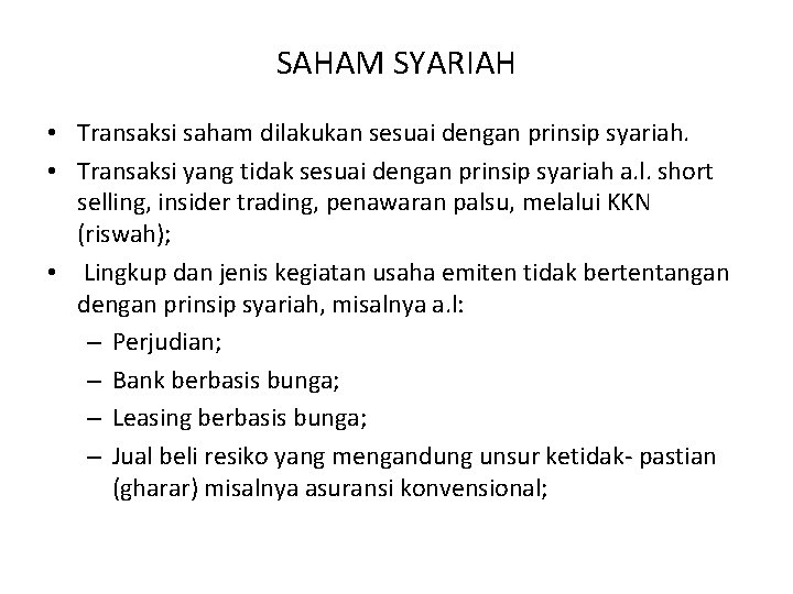 SAHAM SYARIAH • Transaksi saham dilakukan sesuai dengan prinsip syariah. • Transaksi yang tidak