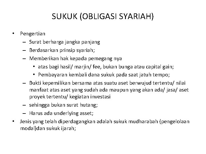 SUKUK (OBLIGASI SYARIAH) • Pengertian – Surat berharga jangka panjang – Berdasarkan prinsip syariah;