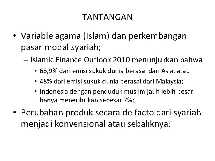 TANTANGAN • Variable agama (Islam) dan perkembangan pasar modal syariah; – Islamic Finance Outlook