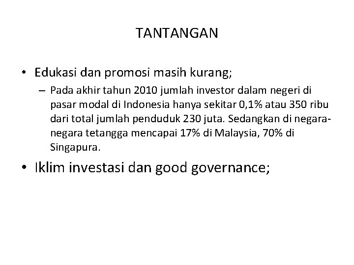 TANTANGAN • Edukasi dan promosi masih kurang; – Pada akhir tahun 2010 jumlah investor