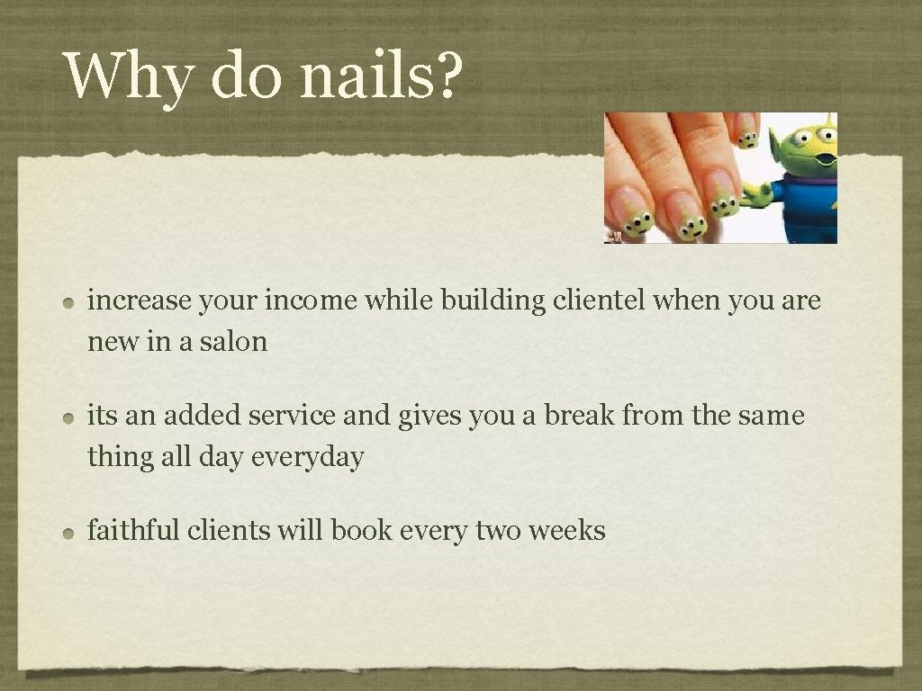 Why do nails? increase your income while building clientel when you are new in