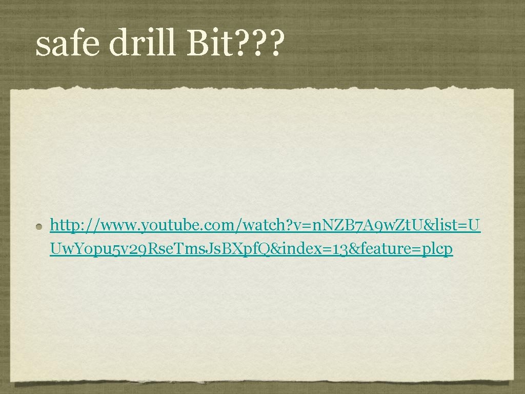 safe drill Bit? ? ? http: //www. youtube. com/watch? v=n. NZB 7 A 9