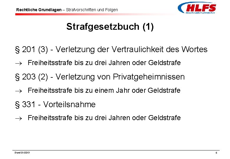 Rechtliche Grundlagen – Strafvorschriften und Folgen Strafgesetzbuch (1) § 201 (3) - Verletzung der