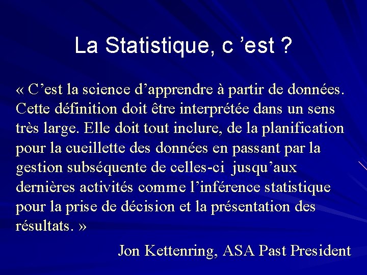 La Statistique, c ’est ? « C’est la science d’apprendre à partir de données.