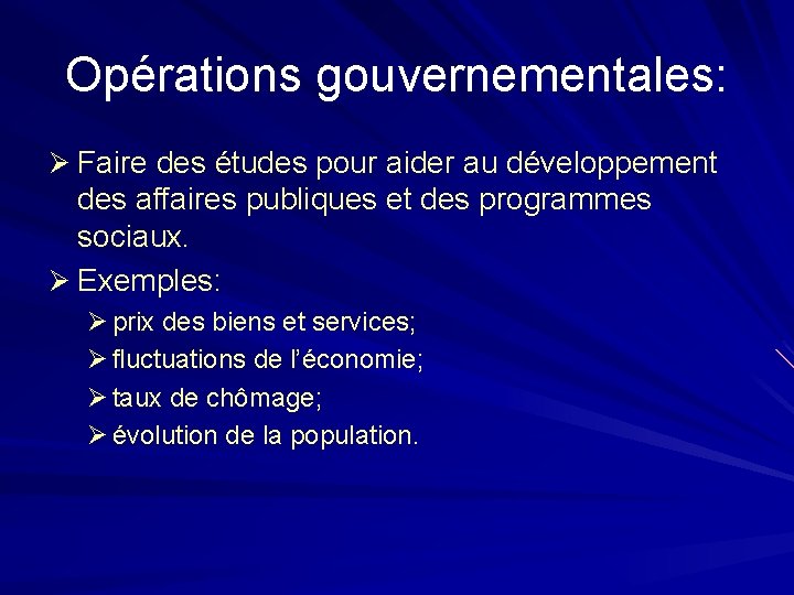 Opérations gouvernementales: Ø Faire des études pour aider au développement des affaires publiques et