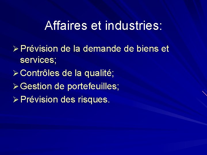 Affaires et industries: Ø Prévision de la demande de biens et services; Ø Contrôles