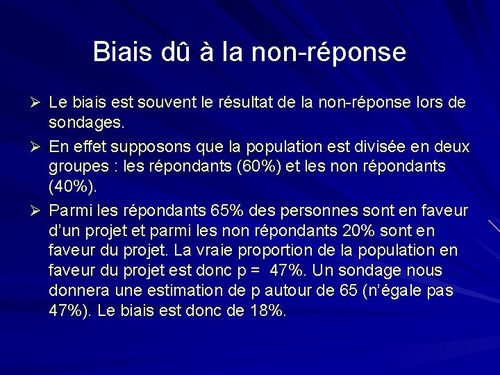 Biais dû à la non-réponse Ø Le biais est souvent le résultat de la