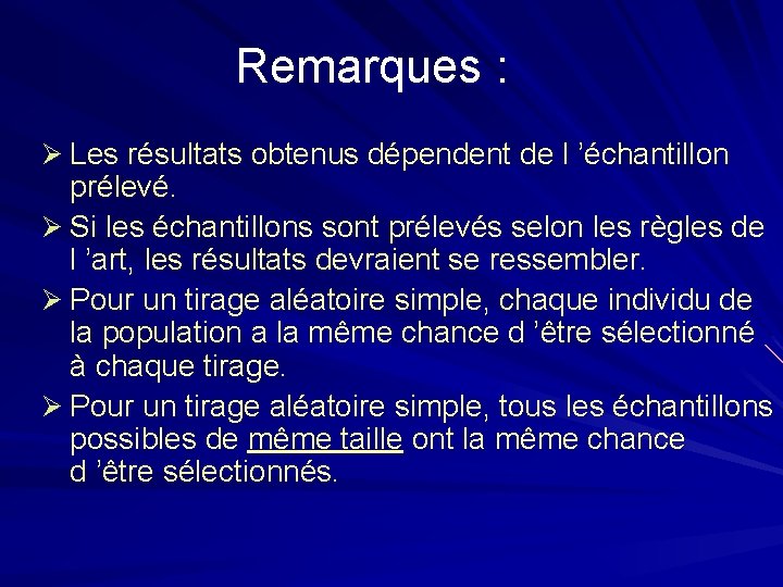 Remarques : Ø Les résultats obtenus dépendent de l ’échantillon prélevé. Ø Si les