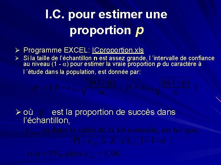 I. C. pour estimer une proportion p Ø Programme EXCEL: ICproportion. xls Ø Si