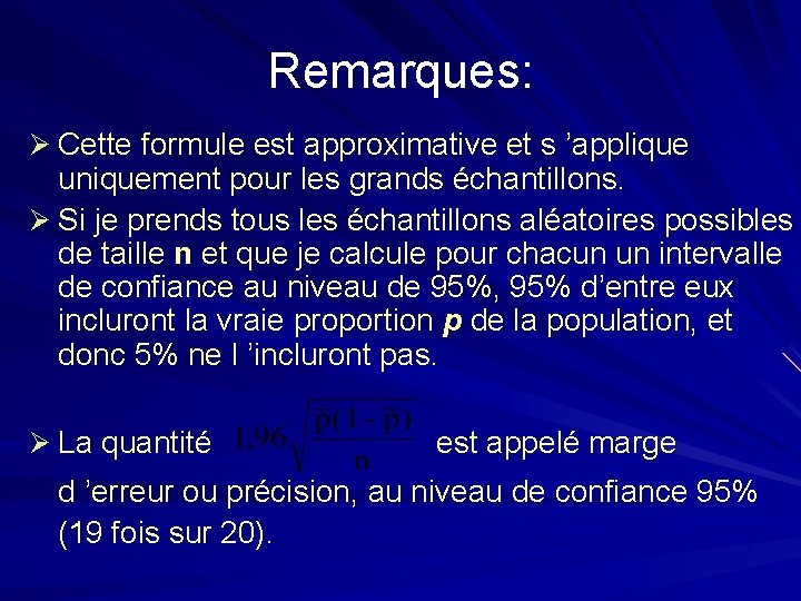 Remarques: Ø Cette formule est approximative et s ’applique uniquement pour les grands échantillons.