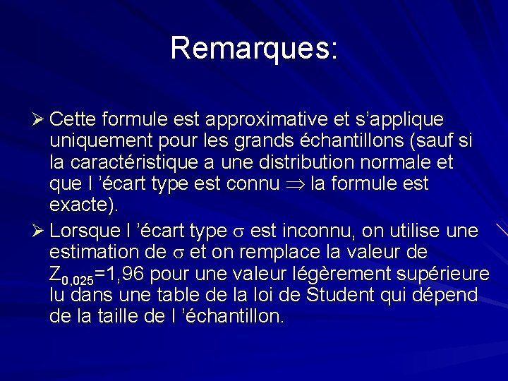 Remarques: Ø Cette formule est approximative et s’applique uniquement pour les grands échantillons (sauf