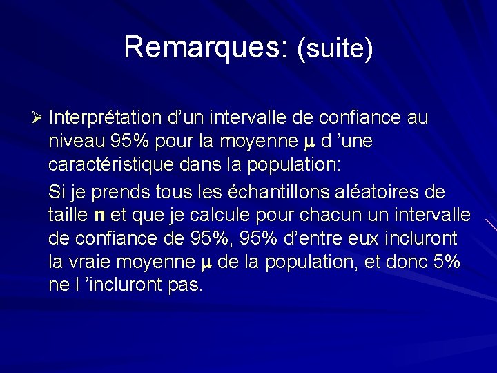 Remarques: (suite) Ø Interprétation d’un intervalle de confiance au niveau 95% pour la moyenne