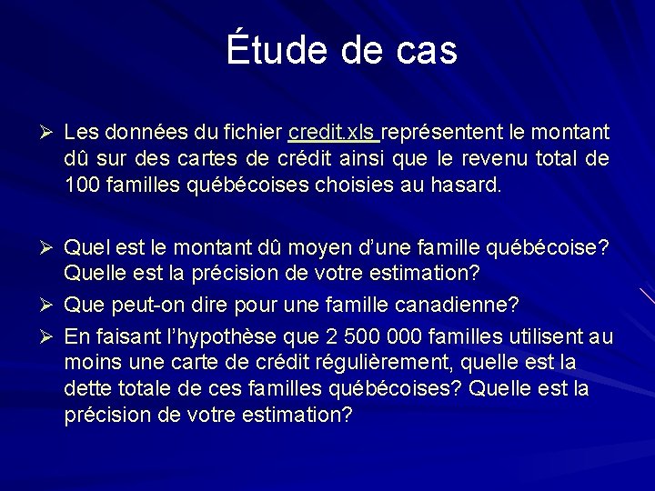 Étude de cas Ø Les données du fichier credit. xls représentent le montant dû