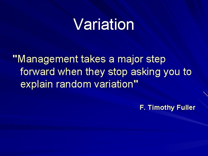 Variation "Management takes a major step forward when they stop asking you to explain