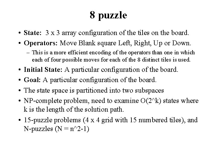 8 puzzle • State: 3 x 3 array configuration of the tiles on the