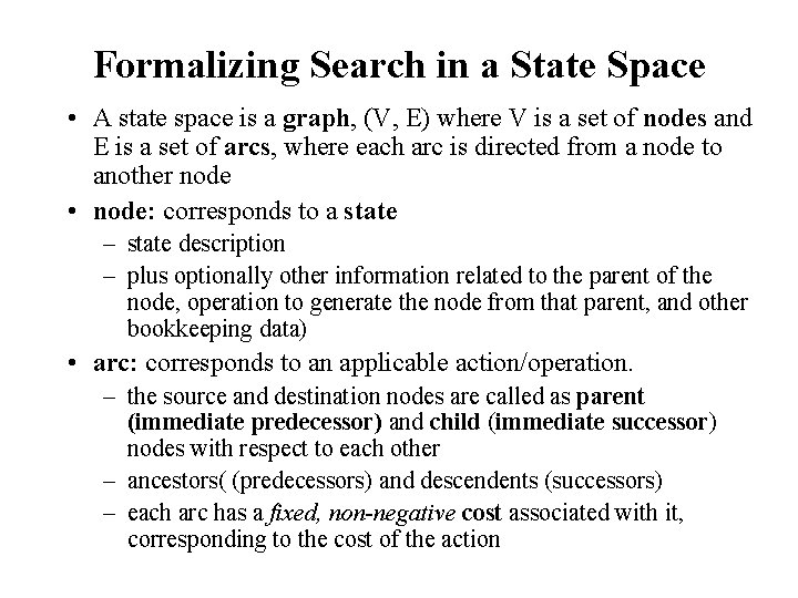 Formalizing Search in a State Space • A state space is a graph, (V,