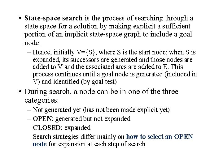  • State-space search is the process of searching through a state space for