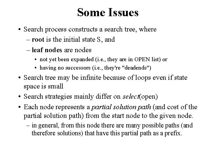Some Issues • Search process constructs a search tree, where – root is the