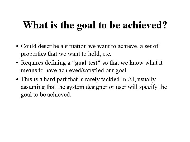 What is the goal to be achieved? • Could describe a situation we want