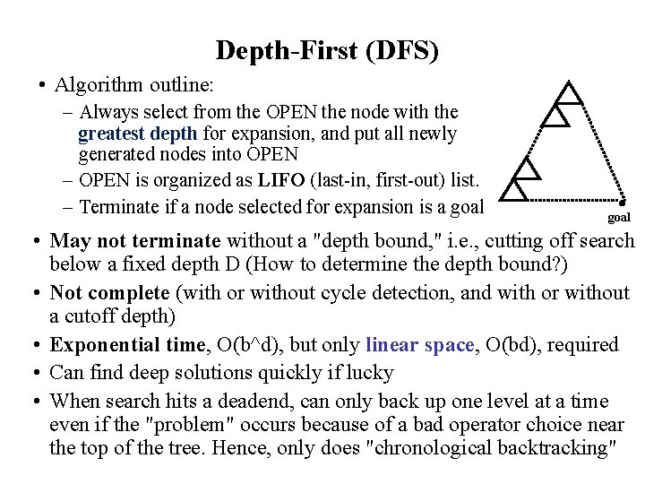 Depth-First (DFS) • Algorithm outline: – Always select from the OPEN the node with