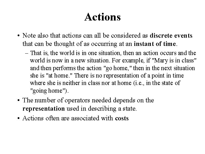 Actions • Note also that actions can all be considered as discrete events that