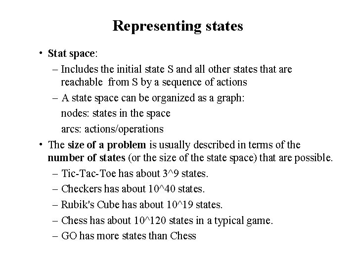 Representing states • Stat space: – Includes the initial state S and all other
